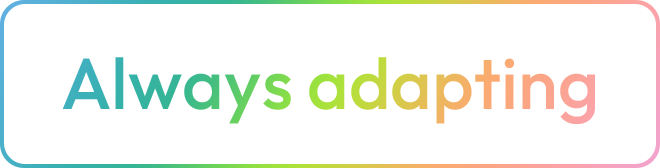 Always adapting